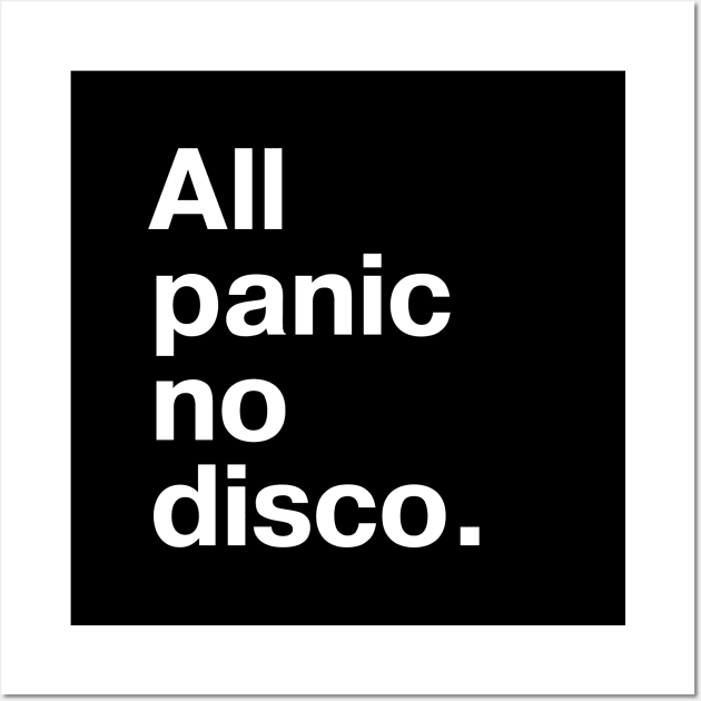 All panic, no disco. Wall Art by TheBestWords